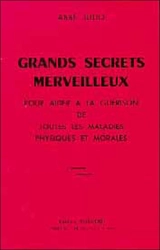 Grands secrets merveilleux : pour aider à la guérison de toutes les maladies physiques et morales - Abbé Julio