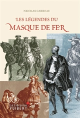 Les légendes du Masque de fer - Nicolas Carreau