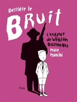 Derrière le bruit, l'enfance de William Burroughs - Pedro Mancini