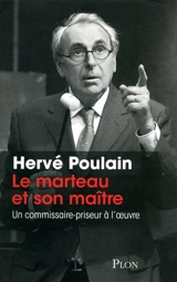 Le marteau et son maître : un commissaire-priseur à l'oeuvre - Hervé Poulain