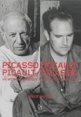 Picasso-Picault, Picault-Picasso : un moment magique à Vallauris, 1946-1953 - Sylvie Vautier
