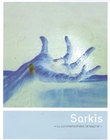 Sarkis : au commencement le toucher : exposition, Sélestat, FRAC Alsace ; Chapelle Saint-Quirin ; Colmar, Musée d'Unterlinden, du 9 nov. 2005 au 5 févr. 2006