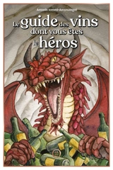 Le guide des vins dont vous êtes le héros - Antonin Iommi-Amunategui