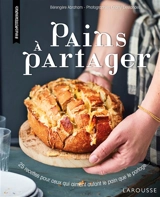 Pains à partager : 25 recettes pour ceux qui aiment autant le pain que le partage - Bérengère Abraham