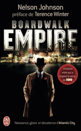 Boardwalk Empire : naissance, gloire et décadence d'Atlantic City - Nelson Johnson