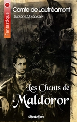 Les Chants de Maldoror : Lettres & Poésies I et II - Comte De Lautréamont, Isidore Ducasse
