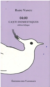04:00 : canti domestiques - Radu Vancu