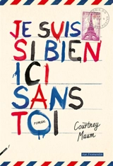 Je suis si bien ici sans toi - Courtney Maum