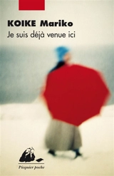 Je suis déjà venue ici - Mariko Koike