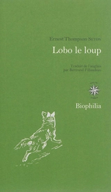Lobo le loup : & autres animaux sauvages de mes connaissances - Ernest Thompson Seton