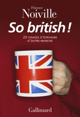 So British ! : 23 visages d'écrivains d'outre-Manche - Florence Noiville