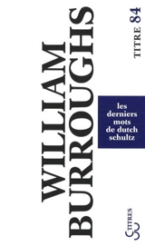 Les derniers mots de Dutch Schultz - William Seward Burroughs