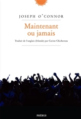 Maintenant ou jamais - Joseph O'Connor