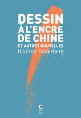 Dessin à l'encre de Chine : et autres nouvelles - Hjalmar Söderberg