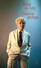 Marienbad électrique : Dominique Gonzalez-Foerster - Enrique Vila-Matas