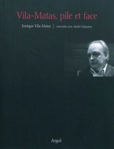 Vila-Matas, pile et face : rencontre avec André Gabastou - Enrique Vila-Matas