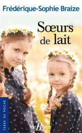 Soeurs de lait - Frédérique-Sophie Braize