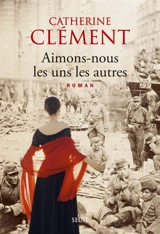 Aimons-nous les uns les autres - Catherine Clément