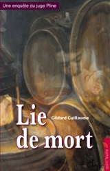 Une enquête du juge Pline. Lie de mort - Gildard Guillaume