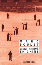 C'est arrivé en Chine - Marc Boulet