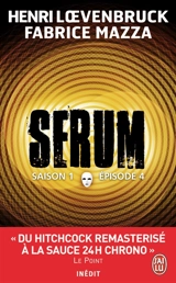 Sérum : saison 1. Vol. 4 - Henri Loevenbruck