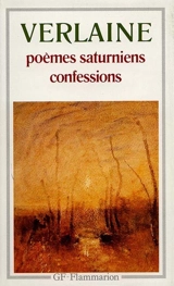 Poèmes saturniens. Confessions - Paul Verlaine