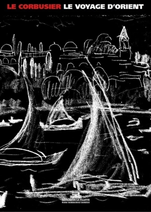 Voyage d'Orient, 1910-1911 - Le Corbusier