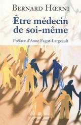 Etre médecin de soi-même : principes pour que chacun prenne soin de sa santé - Bernard Hoerni