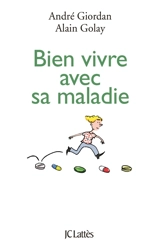 Bien vivre avec sa maladie - André Giordan