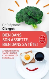 Bien dans son assiette, bien dans sa tête ! : améliorer votre santé mentale et vos facultés cérébrales - Stéphane Clerget