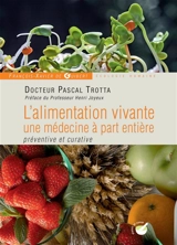 L'alimentation vivante : une médecine à part entière, préventive et curative - Pascal Trotta