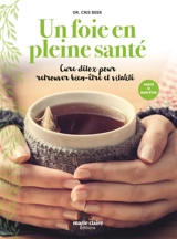 Un foie en pleine santé : cure détox pour retrouver bien-être et vitalité - Cris Beer