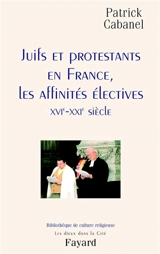 Juifs et protestants en France : les affinités électives - Patrick Cabanel