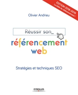 Réussir son référencement web : stratégie et techniques SEO - Olivier Andrieu