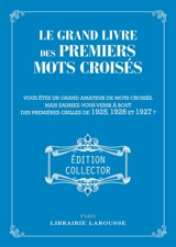 Le grand livre des premiers mots croisés : vous êtes un grand amateur de mots croisés, mais sauriez-vous venir à bout des premières grilles de 1925, 1926 et 1927 ?