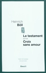 Le testament : récit. Croix sans amour - Heinrich Böll