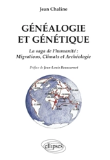 Généalogie et génétique : la saga de l'humanité, migrations, climats et archéologie - Jean Chaline
