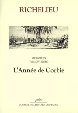 Mémoires. Vol. 16. L'année de Corbie : 1636 - Armand Jean du Plessis duc de Richelieu