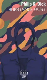 Substance mort - Philip K. Dick