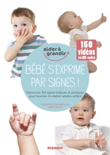 Bébé s'exprime par signes ! : découvrez 150 signes ludiques et pratiques pour favoriser la relation adultes-enfant - Christine Nougarolles