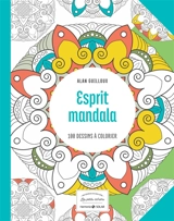 Esprit mandala : 100 dessins à colorier - Alan Guilloux