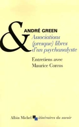 Associations (presque) libres d'un psychanalyste : entretiens avec Maurice Corcos - André Green