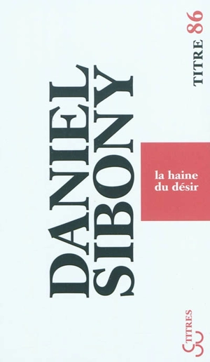 La haine du désir - Daniel Sibony