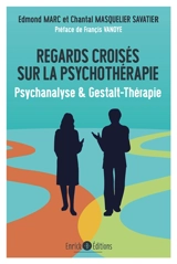 Regards croisés sur la psychothérapie : psychanalyse & gestalt-thérapie - Edmond Marc