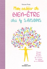 Mon cahier de bien-être des 4 saisons - Virginie Parée