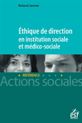Ethique de direction en institution sociale et médico-sociale - Roland Janvier