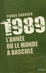 1989 : l'année où le monde a basculé - Pierre Grosser