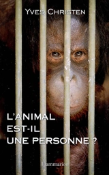 L'animal est-il une personne ? - Yves Christen