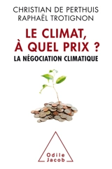 Le climat, à quel prix ? : la négociation climatique - Christian de Perthuis