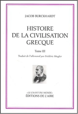 Histoire de la civilisation grecque. Vol. 3 - Jacob Burckhardt